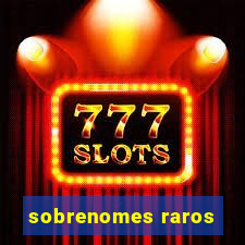 sobrenomes raros